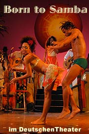 "Born to Samba" vom 16.10.-04.11.2007 im Deutschen Theater. Bossa Nova Hits der 50er und 60er Jahre, heiße Sambarhythmen und die Sonne Brasiliens! (Foto: Ingrid Grossmann)